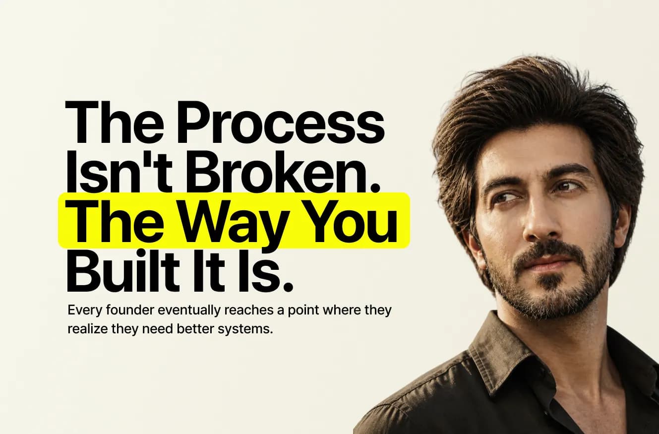 The Process Isn't Broken. The Way You Built It Is.